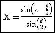3$ \rm \fbox{X=\frac{\sin\(a-\frac{\theta}{2}\)}{\sin\(\frac{\theta}{2}\)}}